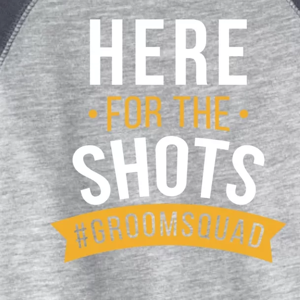 Here For The Shots Groom Squad Toddler Fine Jersey T-Shirt