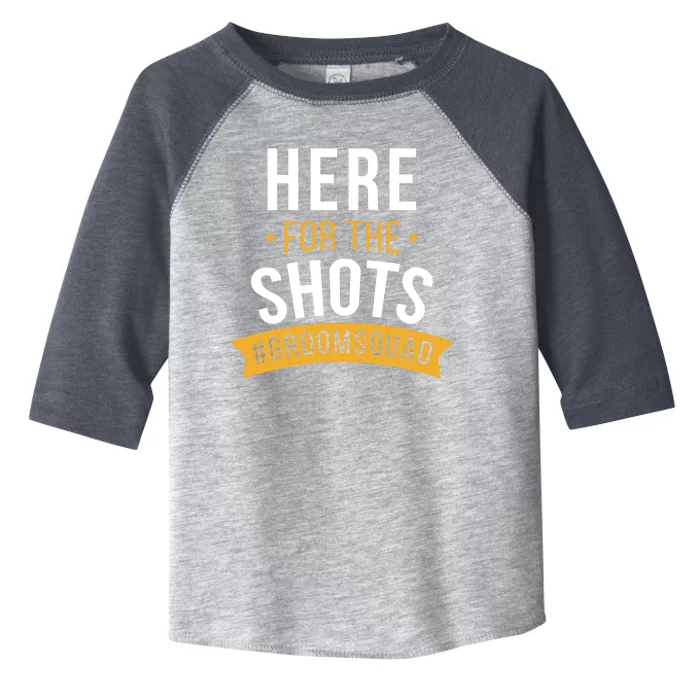 Here For The Shots Groom Squad Toddler Fine Jersey T-Shirt