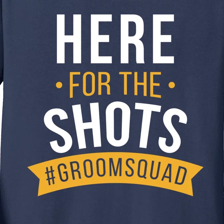 Here For The Shots Groom Squad Kids Long Sleeve Shirt