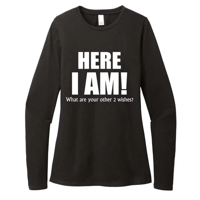 Here I Am! What Are Your Other 2 Wishes? Womens CVC Long Sleeve Shirt