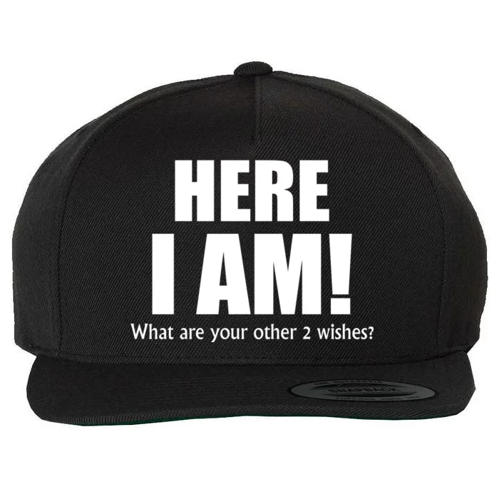 Here I Am! What Are Your Other 2 Wishes? Wool Snapback Cap