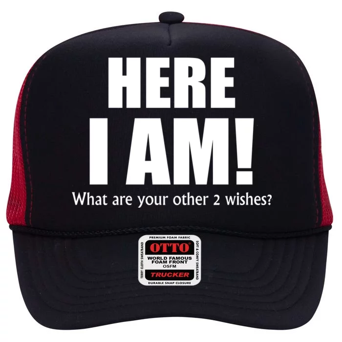 Here I Am! What Are Your Other 2 Wishes? High Crown Mesh Trucker Hat