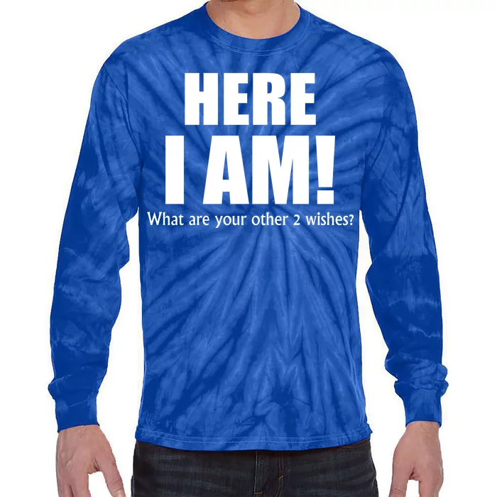 Here I Am! What Are Your Other 2 Wishes? Tie-Dye Long Sleeve Shirt