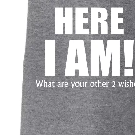 Here I Am! What Are Your Other 2 Wishes? Doggie 3-End Fleece Hoodie