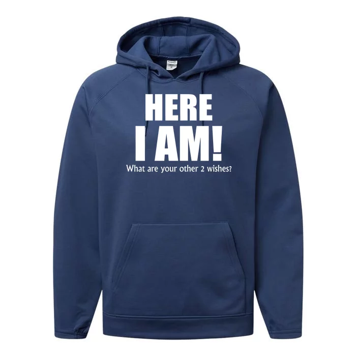 Here I Am! What Are Your Other 2 Wishes? Performance Fleece Hoodie