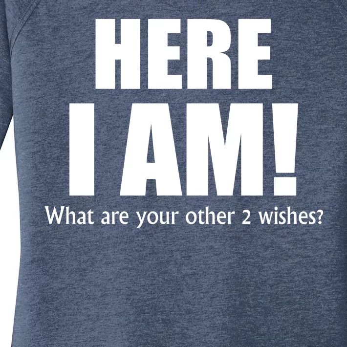 Here I Am! What Are Your Other 2 Wishes? Women's Perfect Tri Tunic Long Sleeve Shirt