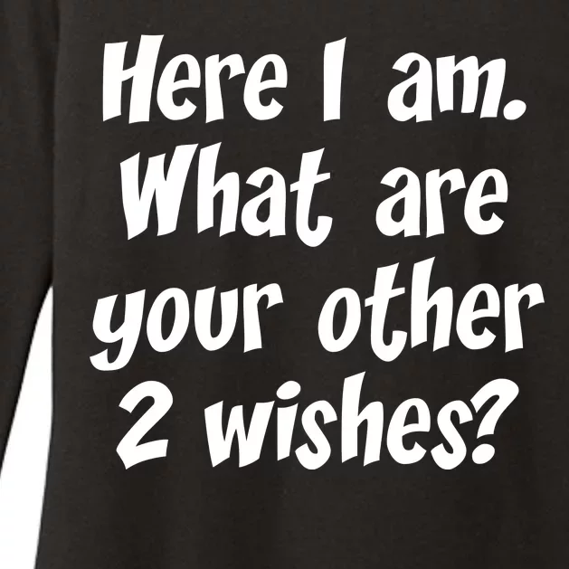 Here I Am, What Are Your Other Two Wishes Womens CVC Long Sleeve Shirt