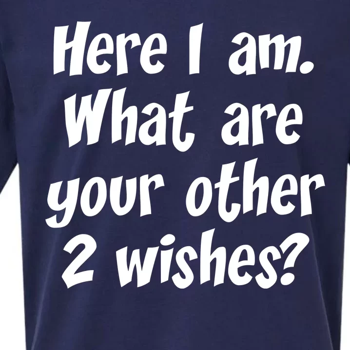 Here I Am, What Are Your Other Two Wishes Sueded Cloud Jersey T-Shirt