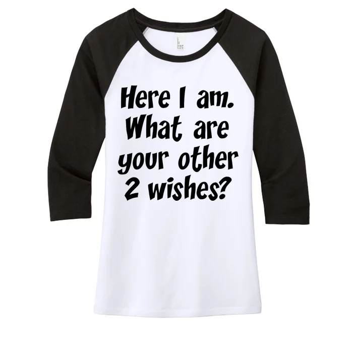 Here I Am, What Are Your Other Two Wishes Women's Tri-Blend 3/4-Sleeve Raglan Shirt