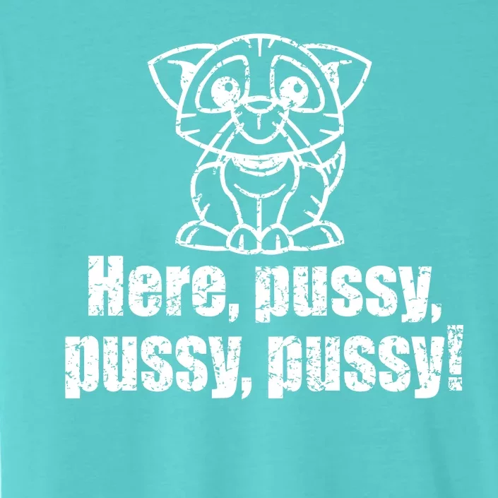 Here Pussy Pussy Pussy Cat ChromaSoft Performance T-Shirt