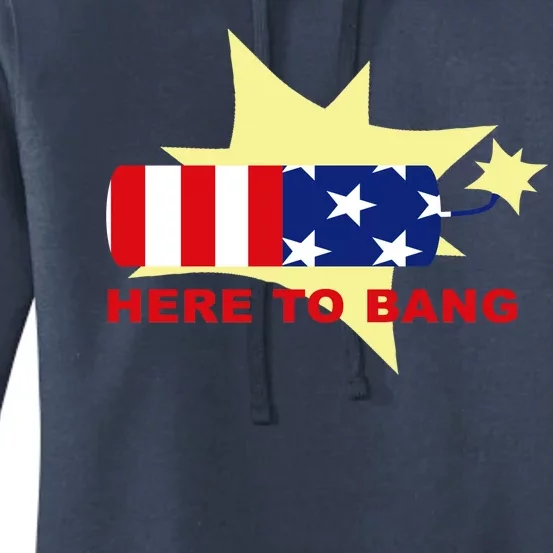 Here To Bang Independence Day 4th of July Women's Pullover Hoodie