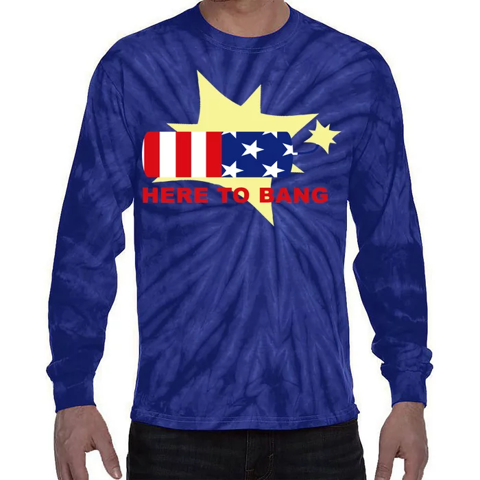 Here To Bang Independence Day 4th of July Tie-Dye Long Sleeve Shirt