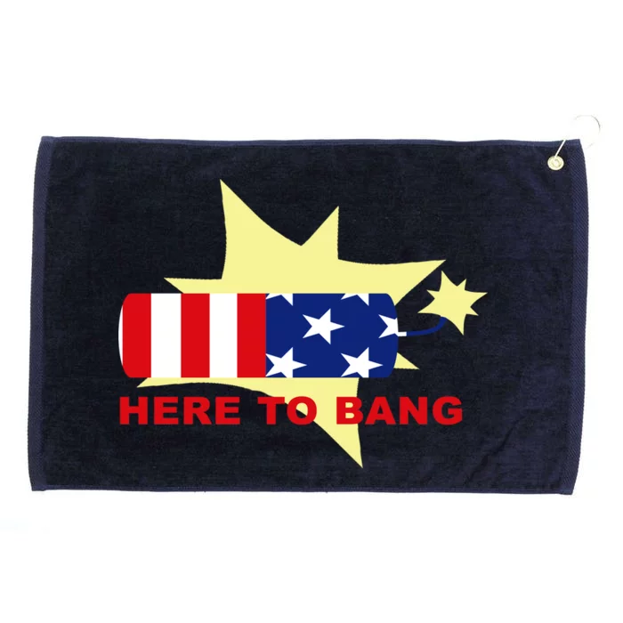 Here To Bang Independence Day 4th of July Grommeted Golf Towel