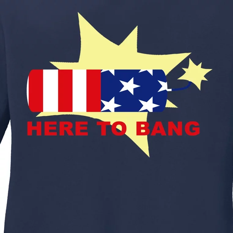 Here To Bang Independence Day 4th of July Ladies Long Sleeve Shirt