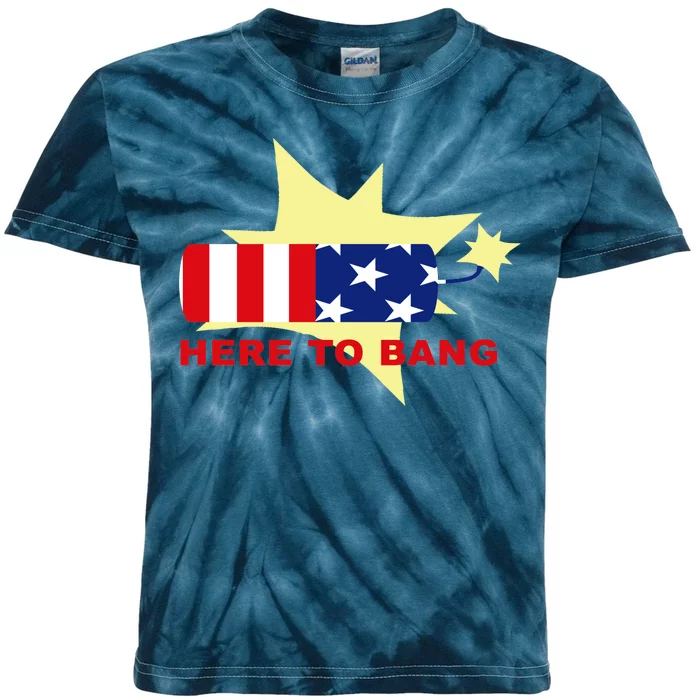 Here To Bang Independence Day 4th of July Kids Tie-Dye T-Shirt