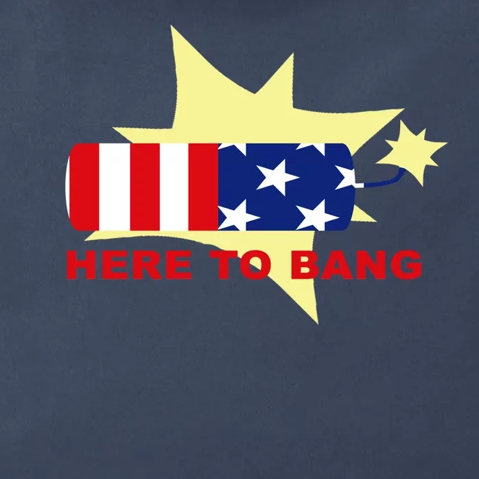 Here To Bang Independence Day 4th of July Zip Tote Bag