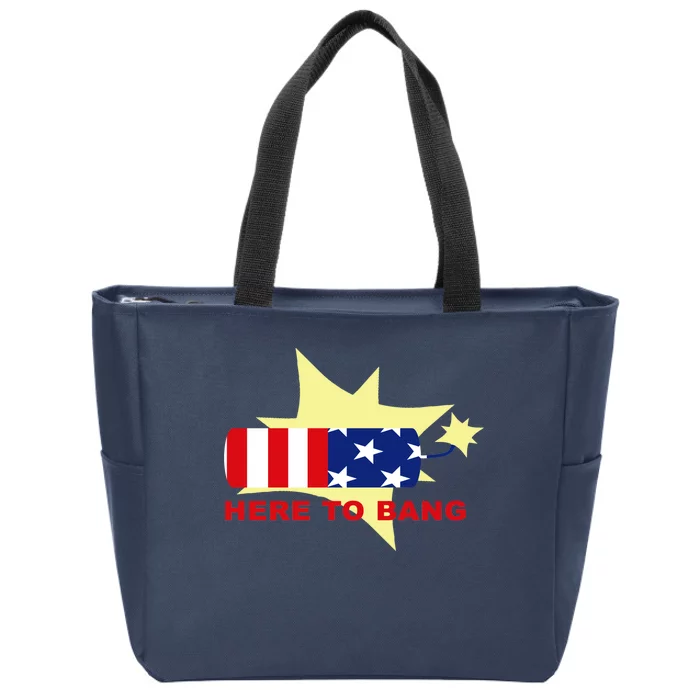 Here To Bang Independence Day 4th of July Zip Tote Bag