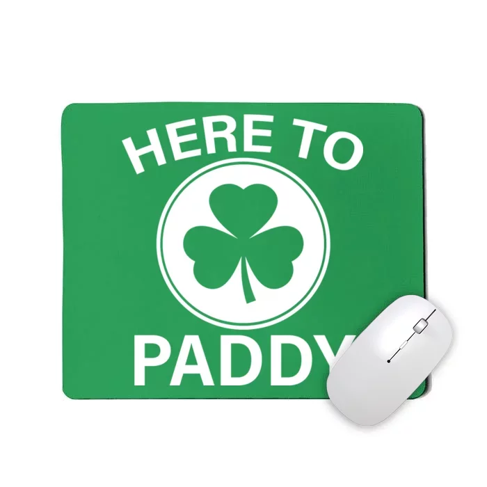 Here To Paddy Funny St Patricks Day Mousepad