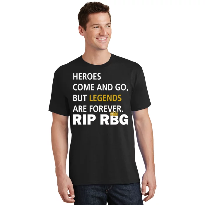 Heroes Come And Go Legends Are Forever RIP RBG T-Shirt