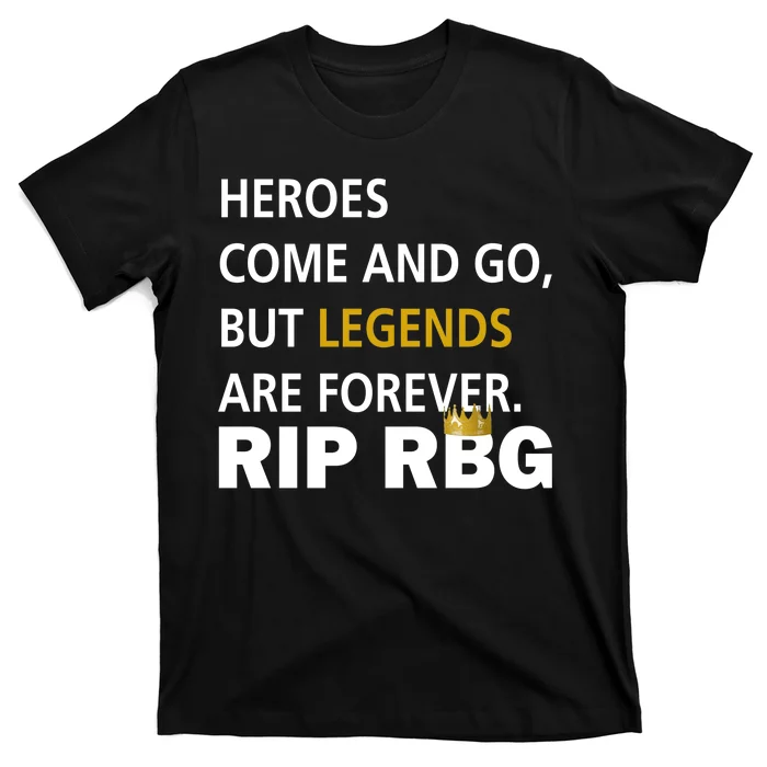 Heroes Come And Go Legends Are Forever RIP RBG T-Shirt