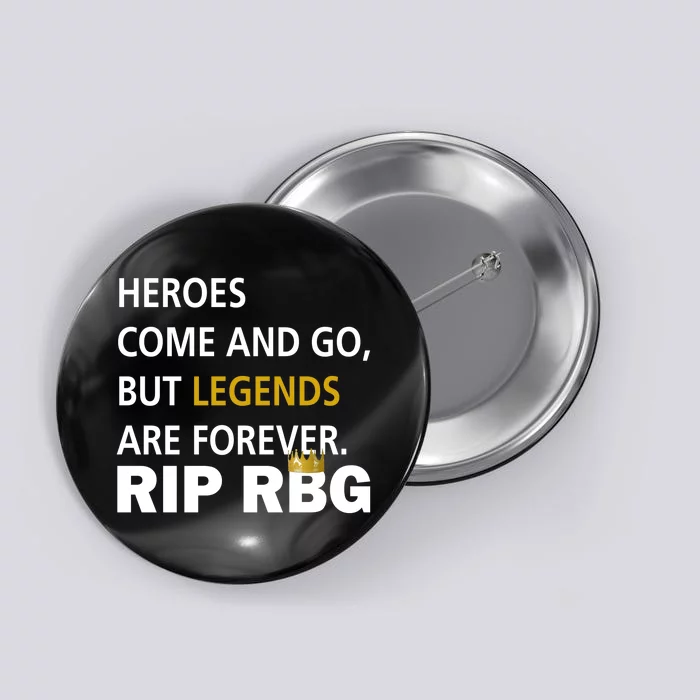 Heroes Come And Go Legends Are Forever RIP RBG Button