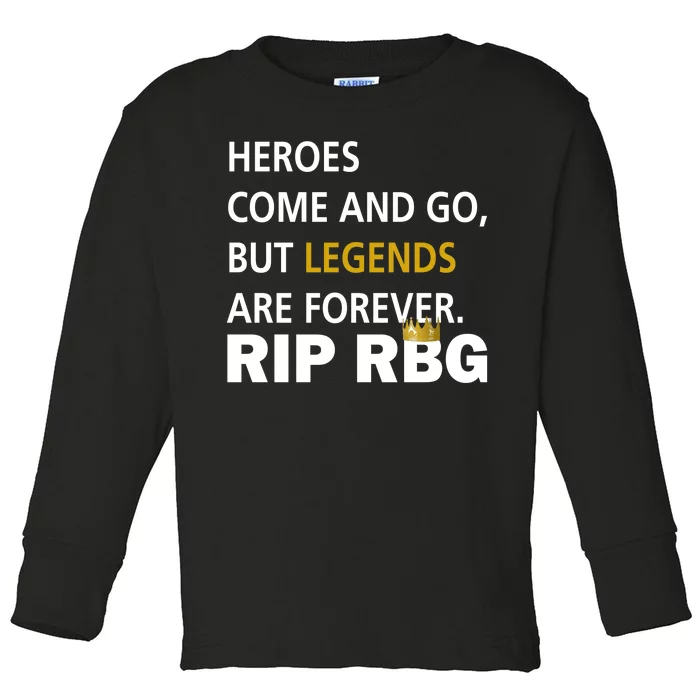 Heroes Come And Go Legends Are Forever RIP RBG Toddler Long Sleeve Shirt