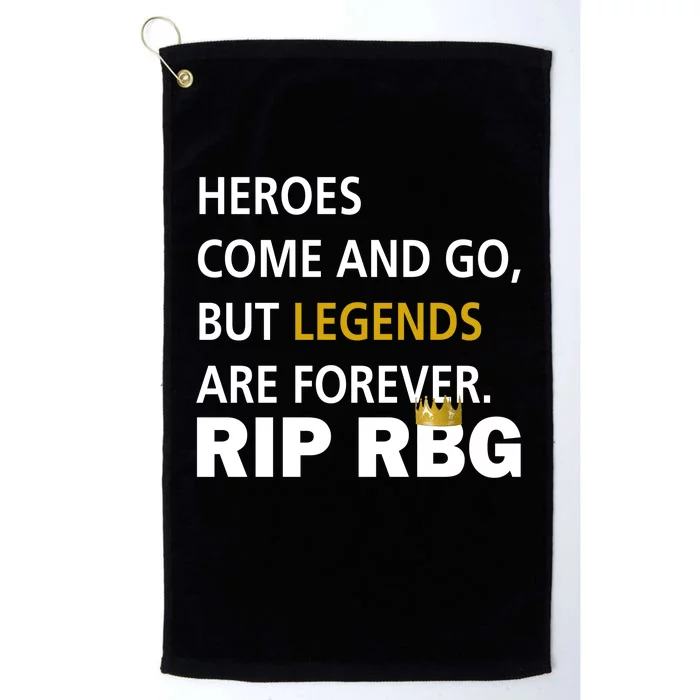 Heroes Come And Go Legends Are Forever RIP RBG Platinum Collection Golf Towel