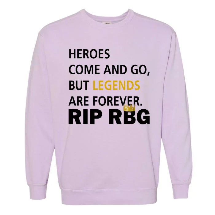 Heroes Come And Go Legends Are Forever RIP RBG Garment-Dyed Sweatshirt