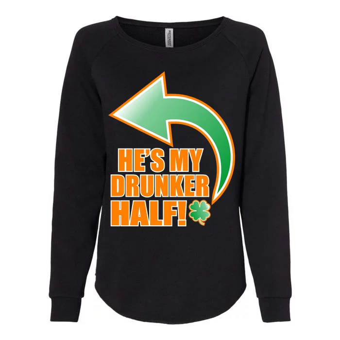 He's My Drunker Half Funny St. Patrick's Day Drinking Womens California Wash Sweatshirt