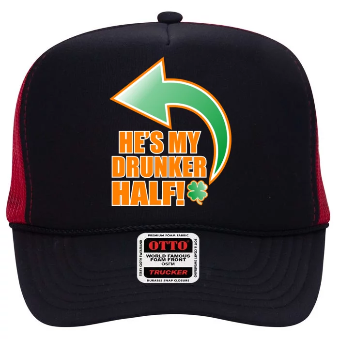 He's My Drunker Half Funny St. Patrick's Day Drinking High Crown Mesh Trucker Hat