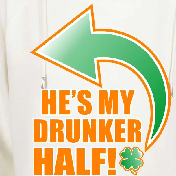 He's My Drunker Half Funny St. Patrick's Day Drinking Womens Funnel Neck Pullover Hood