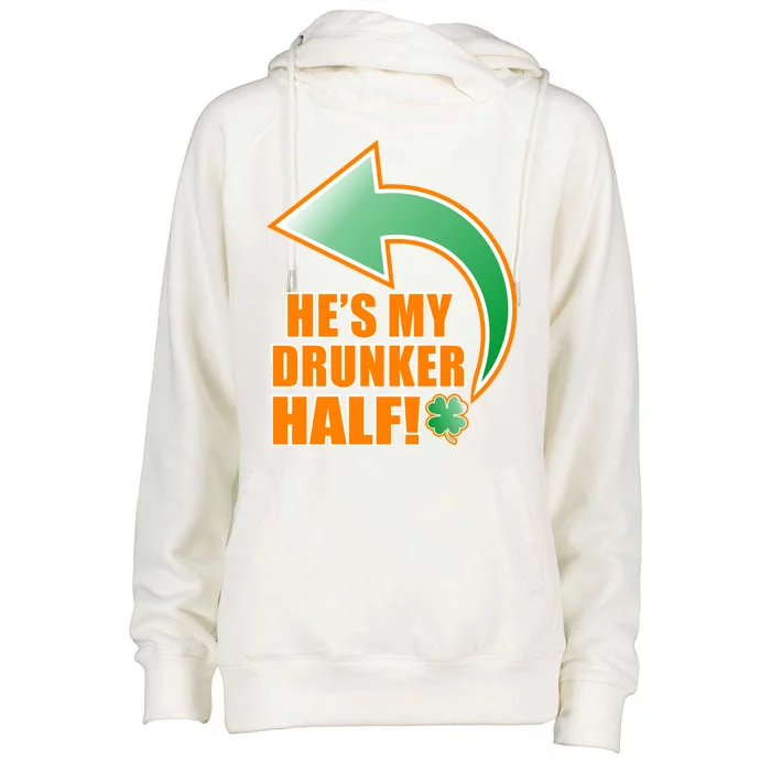 He's My Drunker Half Funny St. Patrick's Day Drinking Womens Funnel Neck Pullover Hood