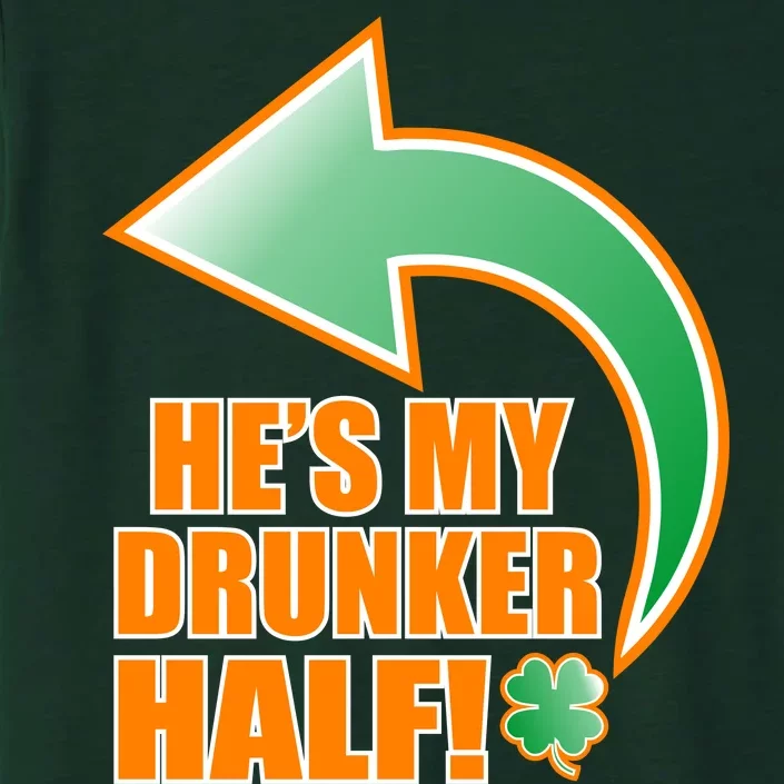 He's My Drunker Half Funny St. Patrick's Day Drinking ChromaSoft Performance T-Shirt