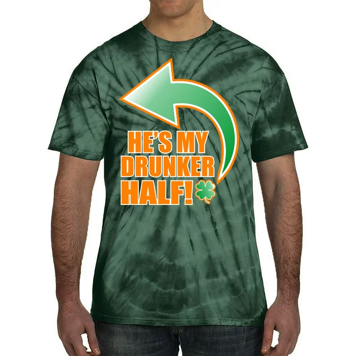 He's My Drunker Half Funny St. Patrick's Day Drinking Tie-Dye T-Shirt