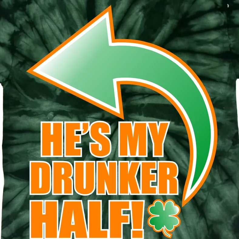 He's My Drunker Half Funny St. Patrick's Day Drinking Tie-Dye T-Shirt