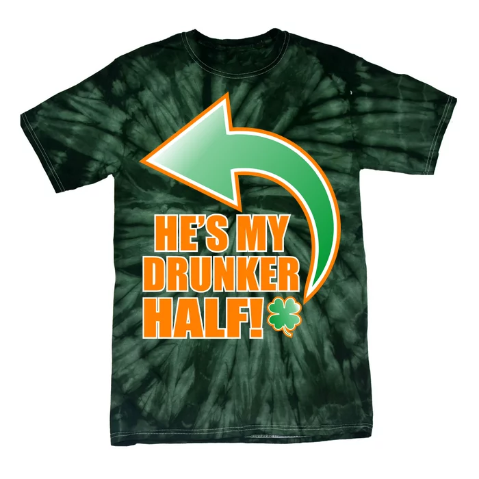 He's My Drunker Half Funny St. Patrick's Day Drinking Tie-Dye T-Shirt