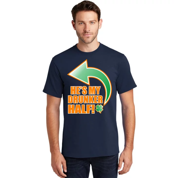 He's My Drunker Half Funny St. Patrick's Day Drinking Tall T-Shirt