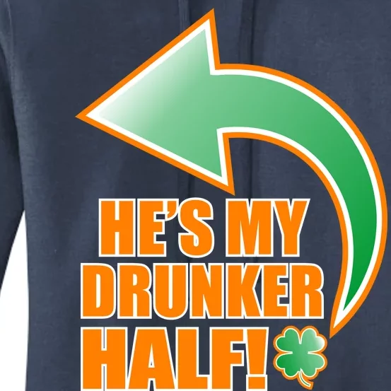 He's My Drunker Half Funny St. Patrick's Day Drinking Women's Pullover Hoodie