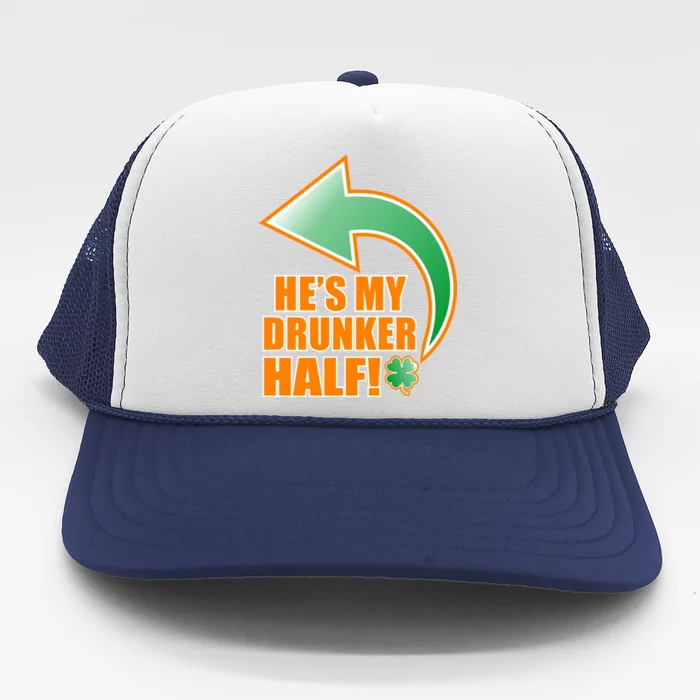 He's My Drunker Half Funny St. Patrick's Day Drinking Trucker Hat