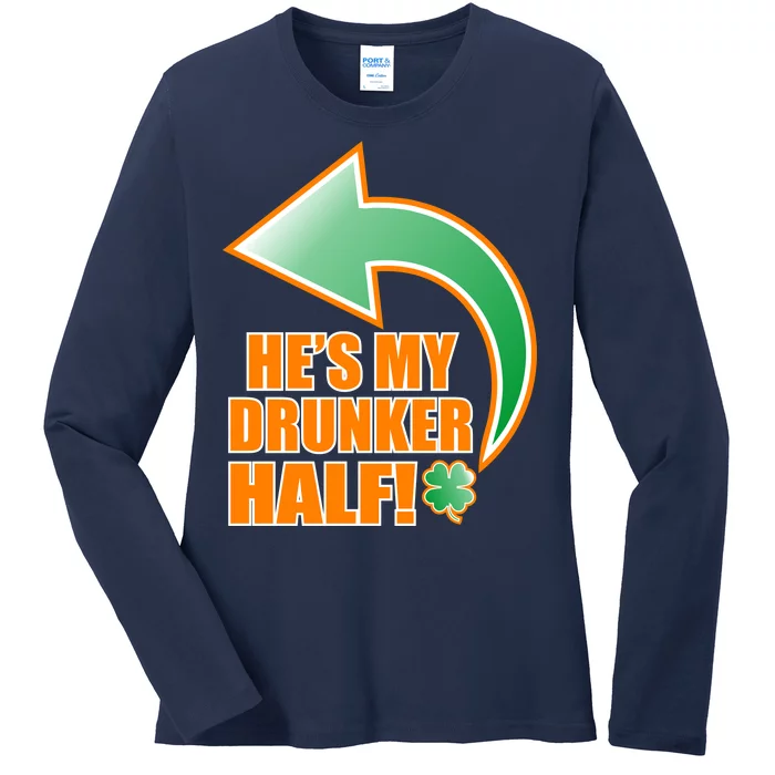 He's My Drunker Half Funny St. Patrick's Day Drinking Ladies Long Sleeve Shirt