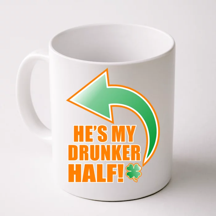 He's My Drunker Half Funny St. Patrick's Day Drinking Front & Back Coffee Mug