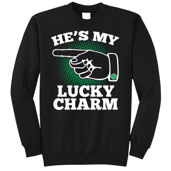 He's My Lucky Charm St Patrick's Day Matching Couples Tall Sweatshirt