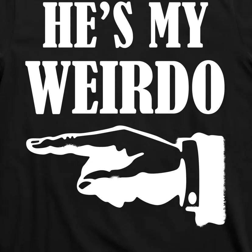 He's My Weirdo T-Shirt