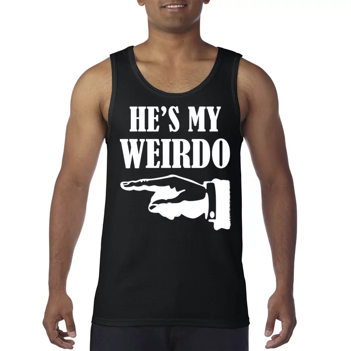 He's My Weirdo Tank Top