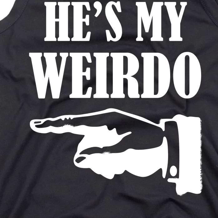 He's My Weirdo Tank Top