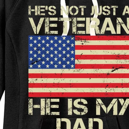 He's Not Just A Veteran Dad He Is My Dad Women's Fleece Hoodie