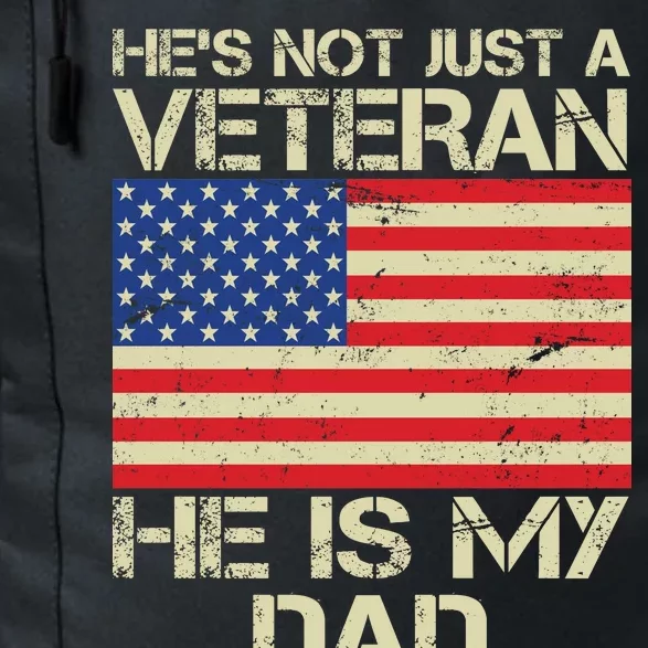 He's Not Just A Veteran Dad He Is My Dad Daily Commute Backpack