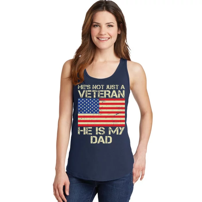 He's Not Just A Veteran Dad He Is My Dad Ladies Essential Tank