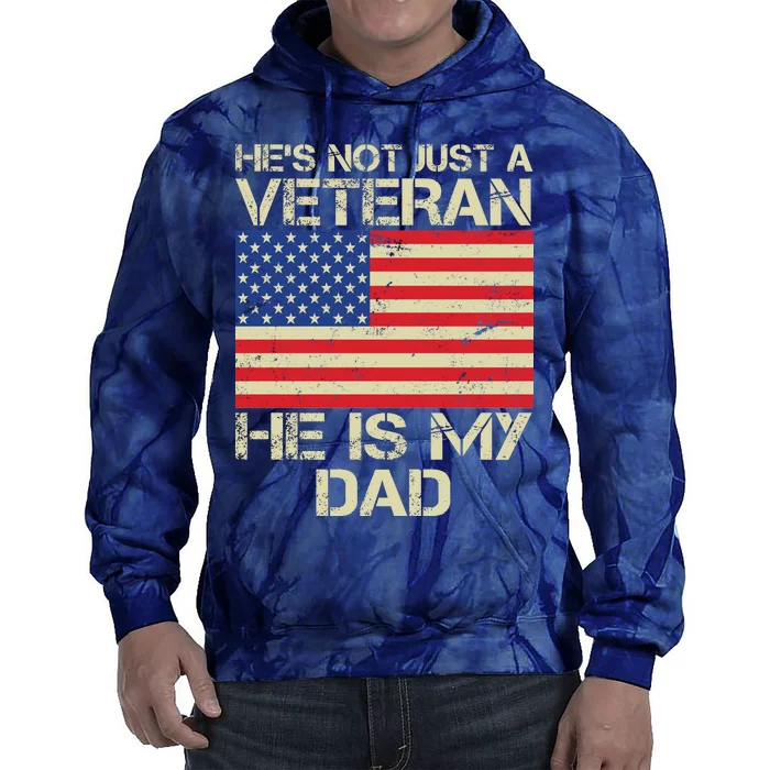 He's Not Just A Veteran Dad He Is My Dad Tie Dye Hoodie