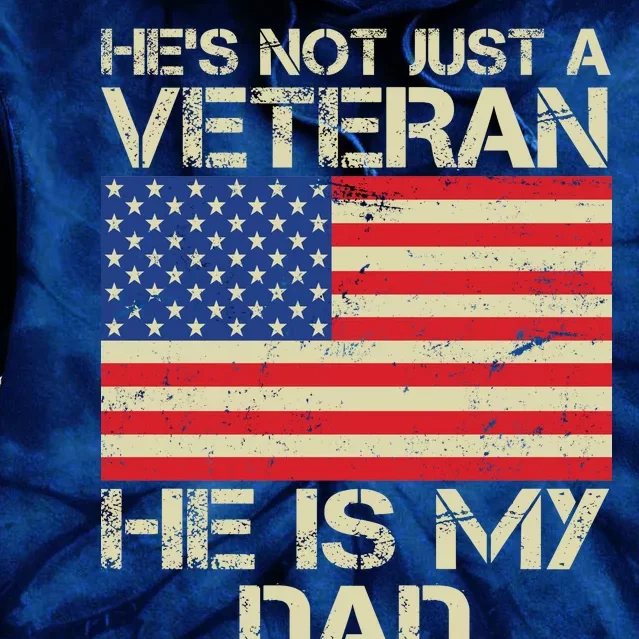 He's Not Just A Veteran Dad He Is My Dad Tie Dye Hoodie